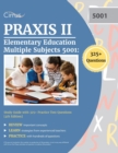 Praxis II Elementary Education Multiple Subjects 5001 : Study Guide with 325+ Practice Test Questions [4th Edition] - Book