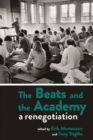 The Beats and the Academy : A Renegotiation - Book