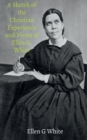 A Sketch of the Christian Experience and Views of Ellen G. White - Book