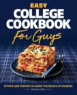 Easy College Cookbook for Guys : Effortless Recipes to Learn the Basics of Cooking - eBook