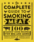 The Complete Guide to Smoking Meat : 100 Smokin' Good Recipes for BBQ and More - eBook