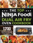 The Top Ninja Foodi Air Fry Oven Cookbook : 1200 Simpler & Crispier Air Crisp, Broil, Roast, Bake, Toast & More Recipes For Anyone - Book