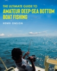 The Ultimate Guide To Amateur Deep-Sea Bottom Boat Fishing - Book