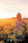 MY STORY FOR GOD'S GLORY - eBook