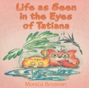 Life as Seen in the Eyes of Tatiana - eBook