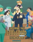 Lord Knows that Little Bird Friend of Mine - eBook