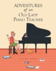 Adventures of an Old Lady Piano Teacher - eBook