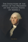 The Evolution of the Office of the President of the United States of America - Book