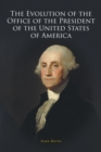 The Evolution of the Office of the President of the United States of America - eBook