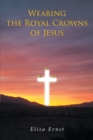 Wearing the Royal Crowns of Jesus - eBook