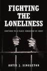 Fighting the Loneliness : Confined to a Place Inhabited by Many - eBook