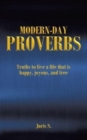 Modern Day Proverbs : Truths to live a life that is happy, joyous, and free - Book