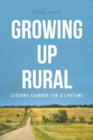 Growing Up Rural : Lessons Learned For a Lifetime - Book