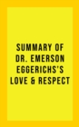 Summary of Dr. Emerson Eggerichs's Love & Respect - eBook