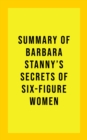 Summary of Barbara Stanny's Secrets of Six-Figure Women - eBook
