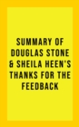 Summary of Douglas Stone & Sheila Heen's Thanks for the Feedback - eBook