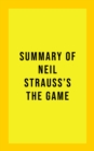 Summary of Neil Strauss's The Game - eBook