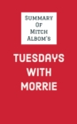 Summary of Mitch Albom's Tuesdays with Morrie - eBook