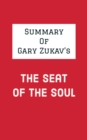 Summary of Gary Zukav's The Seat of the Soul - eBook
