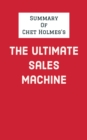 Summary of Chet Holmes's The Ultimate Sales Machine - eBook