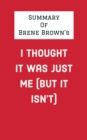 Summary of Brene Brown's I Thought It Was Just Me (But It Isn't) - eBook