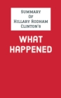 Summary of Hillary Rodham Clinton's What Happened - eBook