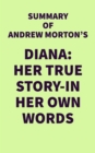Summary of Andrew Morton's Diana: Her True Story-In Her Own Words - eBook