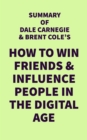 Summary of Dale Carnegie & Brent Cole's How to Win Friends & Influence People in the Digital Age - eBook