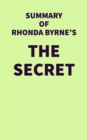 Summary of Rhonda Byrne's The Secret - eBook