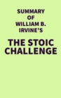 Summary of William B. Irvine's The Stoic Challenge - eBook
