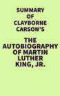 Summary of Clayborne Carson's The Autobiography of Martin Luther King, Jr. - eBook