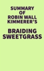 Summary of Robin Wall Kimmerer's Braiding Sweetgrass - eBook