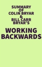 Summary of Colin Bryar and Bill Carr's Working Backwards - eBook