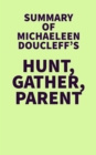 Summary of Michaeleen Doucleff's Hunt, Gather, Parent - eBook
