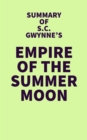 Summary of S.C. Gwynne's Empire of the Summer Moon - eBook