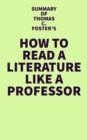 Summary of Thomas C. Foster's How to Read Literature Like a Professor - eBook