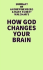Summary of Andrew Newberg and Mark Robert Waldman's How God Changes Your Brain - eBook