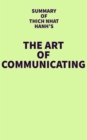 Summary of Thich Nhat Hanh's The Art of Communicating - eBook