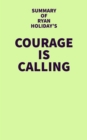 Summary of Ryan Holiday's Courage is Calling - eBook