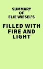 Summary of Elie Wiesel's Filled with Fire and Light - eBook