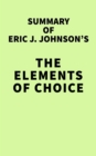 Summary of Eric J. Johnson's The Elements of Choice - eBook