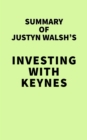Summary of Justyn Walsh's Investing with Keynes - eBook