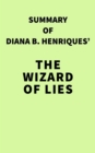 Summary of Diana B. Henriques's The Wizard of Lies - eBook