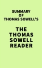 Summary of Thomas Sowell's The Thomas Sowell Reader - eBook