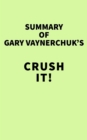 Summary of Gary Vaynerchuk's Crush It! - eBook