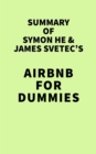 Summary of Symon He & James Svetec's Airbnb For Dummies - eBook