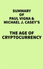 Summary of Paul Vigna & Michael J. Casey's The Age of Cryptocurrency - eBook