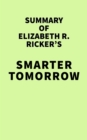 Summary of Elizabeth R. Ricker's Smarter Tomorrow - eBook
