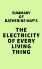 Summary of Katherine May's The Electricity of Every Living Thing - eBook