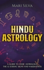 Hindu Astrology : A Guide to Vedic Astrology, the 12 Zodiac Signs and Nakshatras - Book